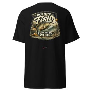 born to fish forced to work classic tee