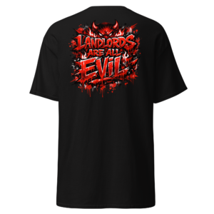 Landlords Are Evil Statement T-Shirt