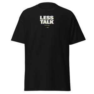 Clean Cut less talk minimalist t shirt