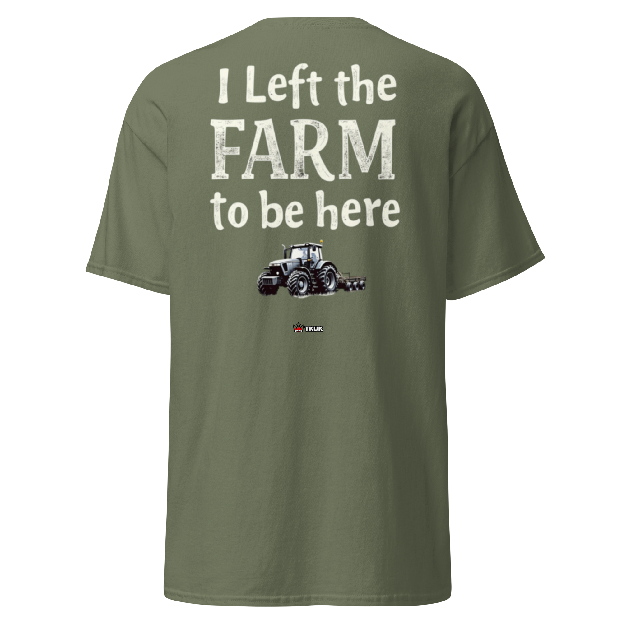 left the farm to be here farming classic tee