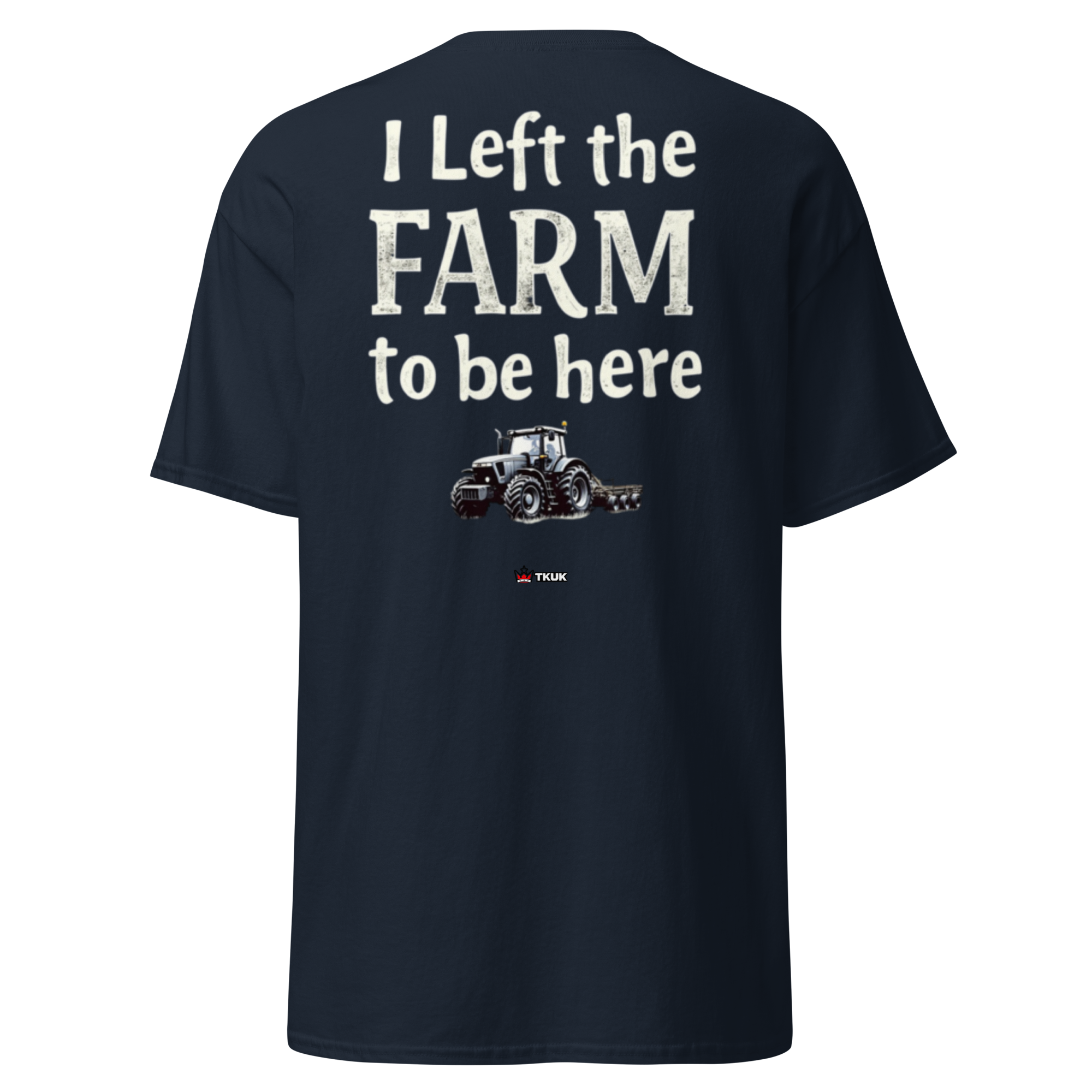 left the farm to be here farming classic tee