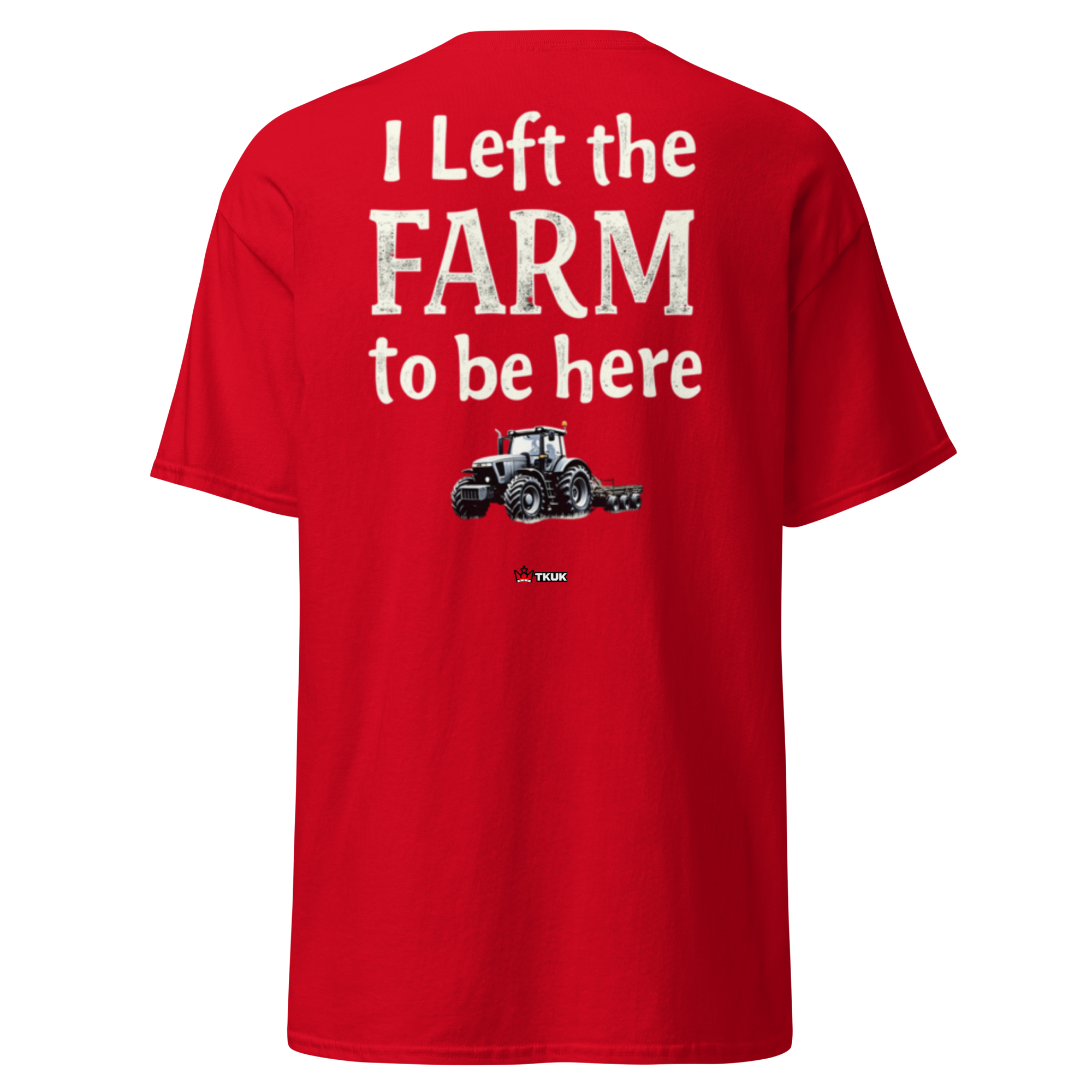 left the farm to be here farming classic tee
