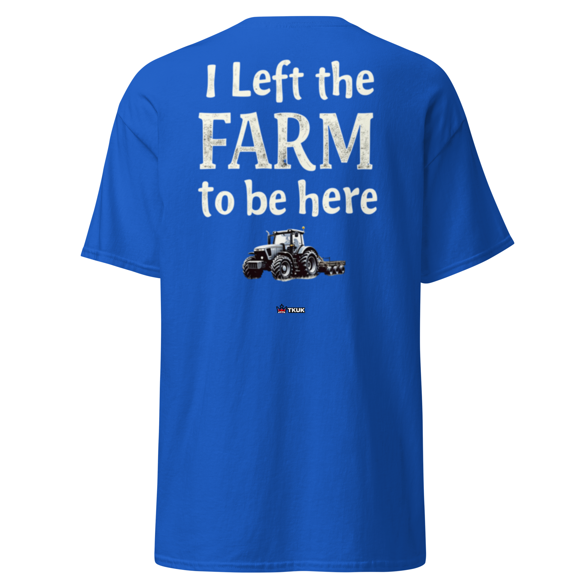 left the farm to be here farming classic tee