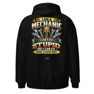 Statement Wear mechanic can’t fix stupid hoodie