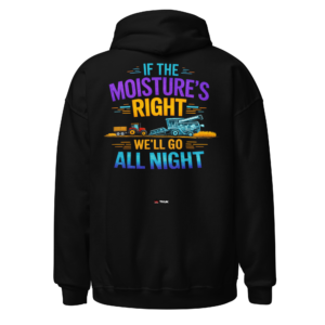 Country & Farming if the moisture’s right farming all night hoodie